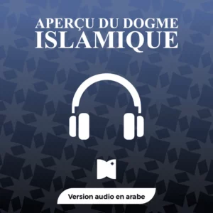 Aperçu du Dogme Islamique – Pack Audio (Arabe)