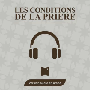 Les Conditions de la Prière – Pack Audio + PDF (Arabe)